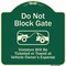 Signmission Designer Series-Do Not Block Gate Violators Will Be Ticketed Towed Vehicle, 18" x 18", G-1818-9983 A-DES-G-1818-9983 - alternate 1